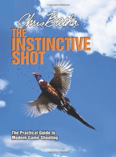 The Instinctive Shot: The Practical Guide to Modern Game Shooting