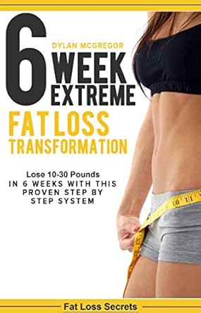 6 Week Extreme Fat Loss Transformation Lose 10 30 Pounds In 6 Weeks With This Proven 42 Day Meal Plan Diet Plan Extreme Weight Loss Get Lean Burn Fat Loss Secrets Book