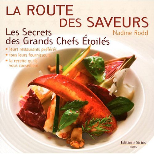 La route des saveurs : Les Secrets des Grands Chefs Etoilés en ligne La route des saveurs : Les Secrets des Grands Chefs Etoilés en ligne