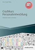 Crashkurs Personalentwicklung - inkl. Arbeitshilfen online: Mitarbeiter fördern und binden (Haufe Fachbuch 14056) by