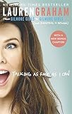 Talking As Fast As I Can: From Gilmore Girls to Gilmore Girls, and Everything in Between by 