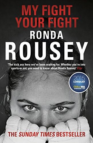 Ronda RouseyMy Fight Your Fight: The first memoir by the UFC star 2015