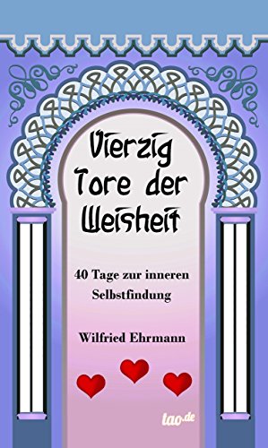 Download Vierzig Tore der Weisheit: Vierzig Tage zur inneren Selbstfindung