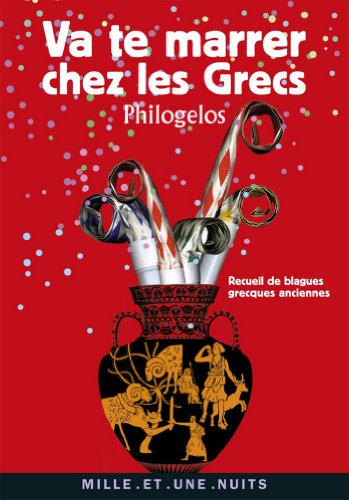 Download Va te marrer chez les Grecs (Philogelos) : Recueil de blagues grecques anciennes (La Petite Collection t. 538)