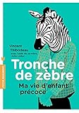 Tronche de zèbre: Ma vie d enfant précoce