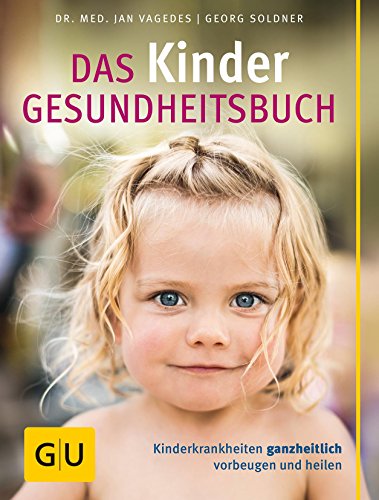 Download Das Kinder-Gesundheitsbuch: Kinderkrankheiten ganzheitlich vorbeugen und heilen (GU Einzeltitel Partnerschaft & Familie)