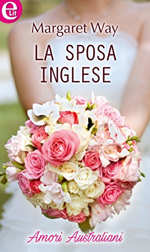 Margaret Way - La sposa inglese (2016)