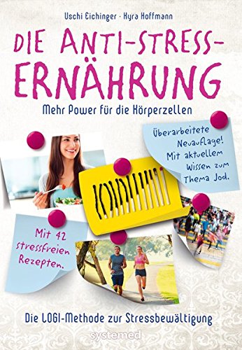 Download Die Anti-Stress-Ernährung - Mehr Power für die Körperzellen. Mit großem Rezeptteil. Die LOGI-Methode zur Stressbewältigung. Download Die Anti-Stress-Ernährung - Mehr Power für die Körperzellen. Mit großem Rezeptteil. Die LOGI-Methode zur Stressbewältigung.