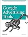Google Advertising Tools: Cashing in with AdSense, AdWords, and the Google APIs (English Edition) by Harold Davis