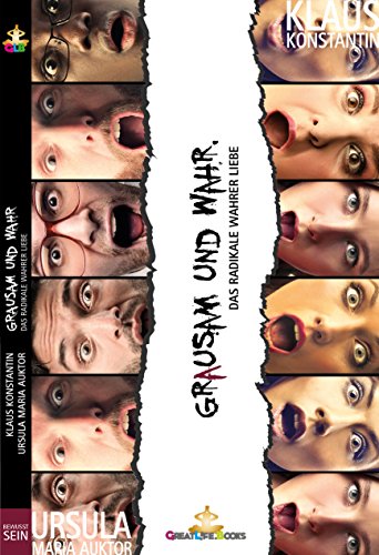 Download Grausam und wahr: Das Radikale wahrer Liebe