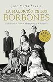 La maldición de los Borbones: De la locura de Felipe V a la encrucijada de Felipe VI (BEST SELLER) by José María Zavala
