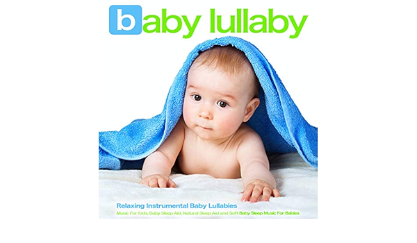 Baby Lullaby Relaxing Instrumental Baby Lullabies Music For Kids Baby Sleep Aid Natural Sleep Aid And Soft Baby Sleep Music For Babies Von Baby Sleep Music Baby Lullaby Academy Baby Lullaby Bei