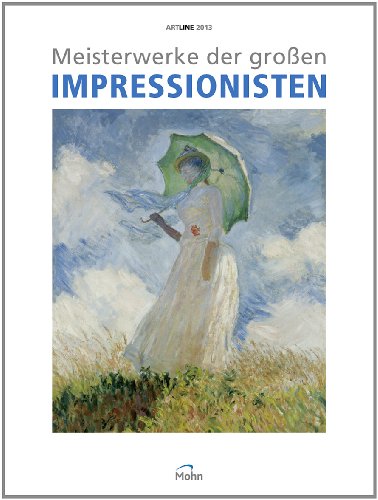 Meisterwerke der großen Impressionisten 2013