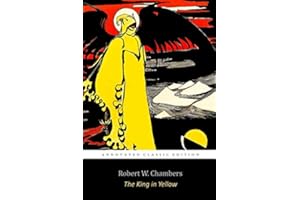 The King in Yellow By Robert W. Chambers 'The Annotated Classic Edition' Horror, Supernatural Fiction Stories