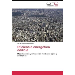 Eficiencia energética edilicia: Modelización y simulación mediante tipos y auditorías