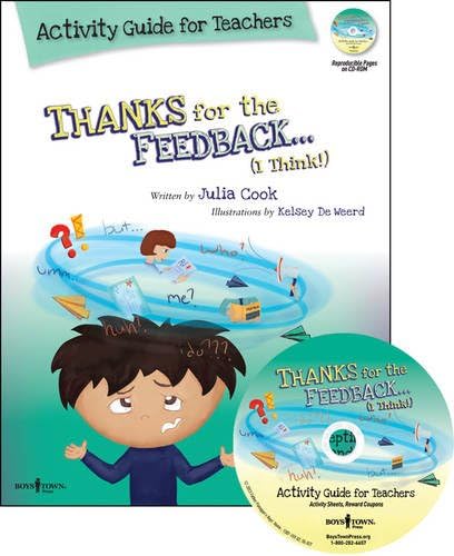 Thanks for the Feedback, I Think? Activity Guide for Teachers: Classroom Ideas for Teaching the Skills of Accepting Criticism and Compliments Volume 6 (Best Me I Can Be)