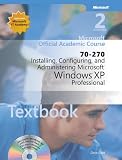 Image de 70-270 Microsoft Official Academic Course: Installing, Configuring, and Administering Microsoft Windows Xp Professional