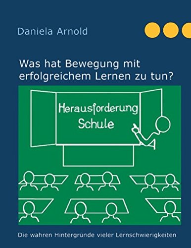 Download Herausforderung Schule: Was hat Bewegung mit erfolgreichem Lernen zu tun? Download Herausforderung Schule: Was hat Bewegung mit erfolgreichem Lernen zu tun?