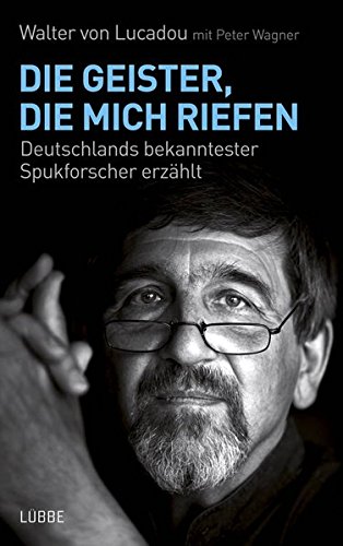 Download Die Geister, die mich riefen: Deutschlands bekanntester Spukforscher erzählt Download Die Geister, die mich riefen: Deutschlands bekanntester Spukforscher erzählt