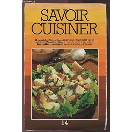 SAVOIR CUISINER (supplément n°14) : REPAS SALADES : FRAICHES, VARIEES, ECONOMIQUES, VITE PREPAREES, TOUJOURS APPRECIEES + UNE RECETTE EN IMAGES : CHARLOTTE FAIT UNE SALADE DE THON + EN LECON FILMEE : UN POTAGE AUX LEGUMES + LES MENUS DE LA SEMAINE...ETC. SAVOIR CUISINER (supplément n°14) : REPAS SALADES : FRAICHES, VARIEES, ECONOMIQUES, VITE PREPAREES, TOUJOURS APPRECIEES + UNE RECETTE EN IMAGES : CHARLOTTE FAIT UNE SALADE DE THON + EN LECON FILMEE : UN POTAGE AUX LEGUMES + LES MENUS DE LA SEMAINE...ETC.