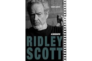 Ridley Scott: A Biography (Screen Classics)