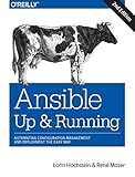 Ansible: Up and Running: Automating Configuration Management and Deployment the Easy Way by
