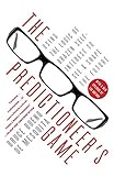 The Predictioneer's Game: Using the Logic of Brazen Self-Interest to See and Shape the Future by Bruce Bueno De Mesquita