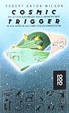  Cosmic Trigger: Die letzten Geheimnisse der Illuminaten oder An den Grenzen des erweiterten Bewußtseins