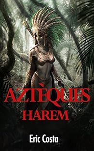 Aztèques : Harem par Costa