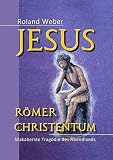  Jesus Römer Christentum: Makaberste Tragödie des Abendlands