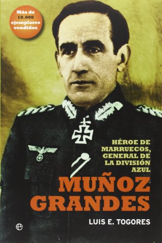 Download Muñoz Grandes: Héroe de marruecos, general de la División Azul (Historia) Download Muñoz Grandes: Héroe de marruecos, general de la División Azul (Historia)