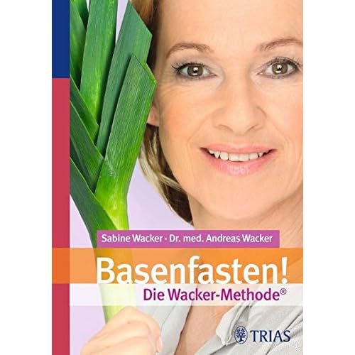 Basenfasten! Die Wacker-Methode Basenfasten! Die Wacker-Methode