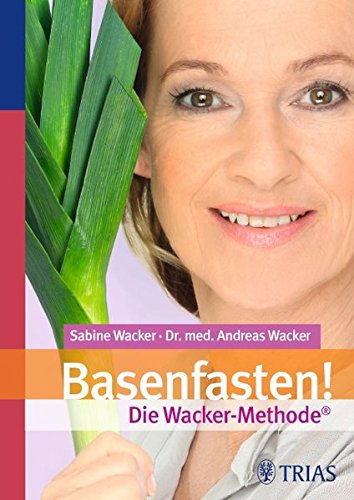 Preisvergleich Produktbild Basenfasten! Die Wacker-Methode