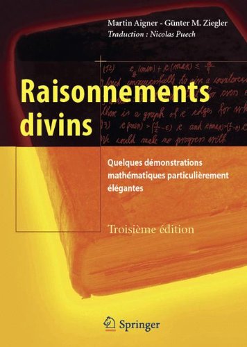 Raisonnements divins : Quelques démonstrations mathématiques particulièrement élégantes Raisonnements divins : Quelques démonstrations mathématiques particulièrement élégantes