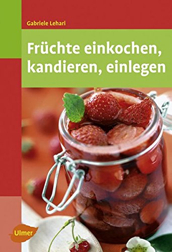 Download Früchte einkochen, kandieren, einlegen - Download Früchte einkochen, kandieren, einlegen -