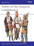 Tribes of the Iroquois Confederacy (Men-at-Arms, Band 395) by 