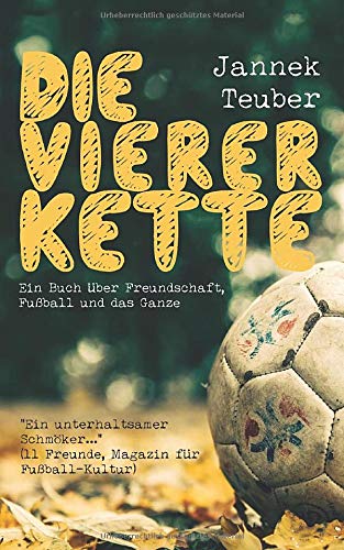 Book Die Viererkette: Ein Buch über Freundschaft, Fußball und das Ganze