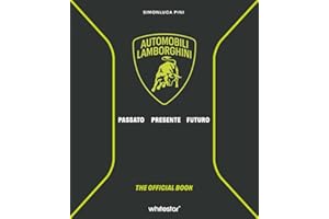 Automobili Lamborghini. Passato. Presente. Futuro. Ediz. a colori