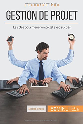 Télécharger Gestion de projet: Les clés pour mener un projet avec succès Francais PDF