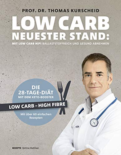 Low Carb – neuester Stand: mit Low Carb HiFi ballaststoffreich und gesund abnehmen – Low Carb – High Fibre – Die 28-Tage…