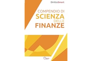 Compendio di Scienza delle Finanze: Con Spiegazione dei Grafici per Concorsi Pubblici, Esami Universitari e Esame di Abilitazione
