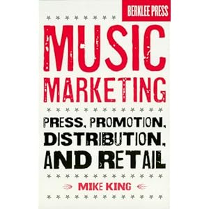 Music Marketing: Press, Promotion, Distribution, and Retail
