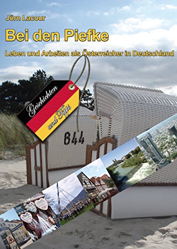 Download Bei den Piefke: Leben und Arbeiten als Österreicher in Deutschland - Geschichten und Tipps Download Bei den Piefke: Leben und Arbeiten als Österreicher in Deutschland - Geschichten und Tipps