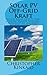 Produktbild Solar PV Off-Grid Kraft: Hur man Bygger Solar PV Energy Systems för Stand Alone LED-Belysning, Kameror, Elektronik, Kommunikation, och Remote Site Home Power Systems