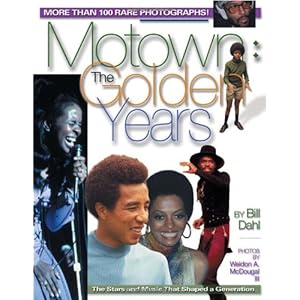 Motown: The Golden Years: The Stars and Music That Shaped a Generation