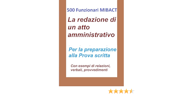 500 Funzionari Mibact La Redazione Di Un Atto Amministrativo Ebook Antonio Abate Amazon It Kindle Store