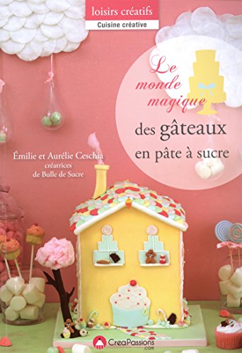 Le monde magique des gâteaux en pâte à sucre francais Le monde magique des gâteaux en pâte à sucre francais