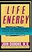 Life Energy: Using the Meridians to Unlock the Hidden Power of Your Emotions by 
