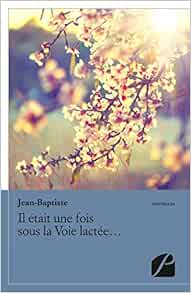 Amazonfr Il était Une Fois Sous La Voie Lactée