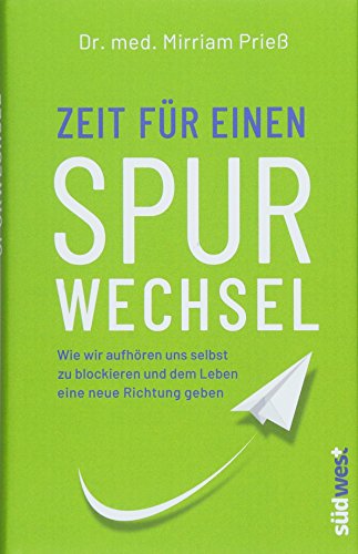 Zeit-fr-einen-Spurwechsel-Wie-wir-aufhren-uns-selbst-zu-blockieren-und-dem-Leben-eine-neue-Richtung-geben